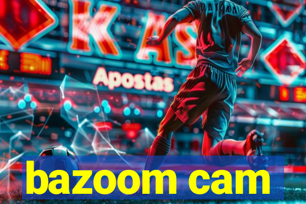 bazoom cam